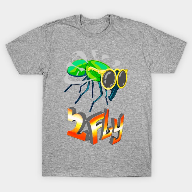 2Fly T-Shirt by CivicMonsterDesigns